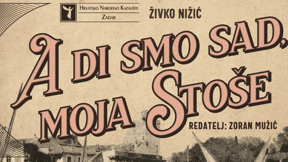 "A DI SMO SAD MOJA STOŠE" Premijera i izvedba predstave 28. i 29.travnja u HNK Zadar