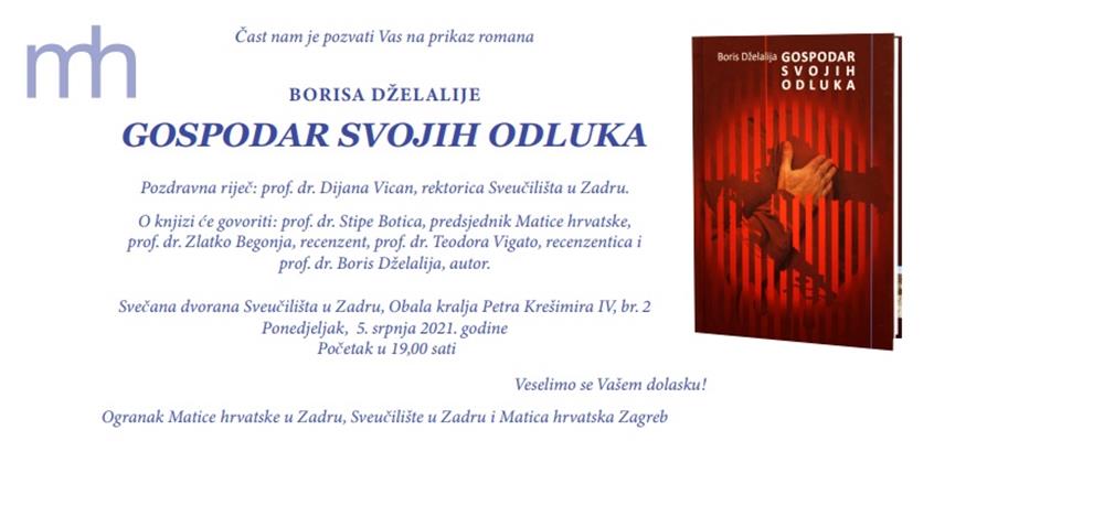 MATICA HRVATSKA U ZADRU Predstavljanje romana Borisa Dželalije "Gospodar svojih odluka"
