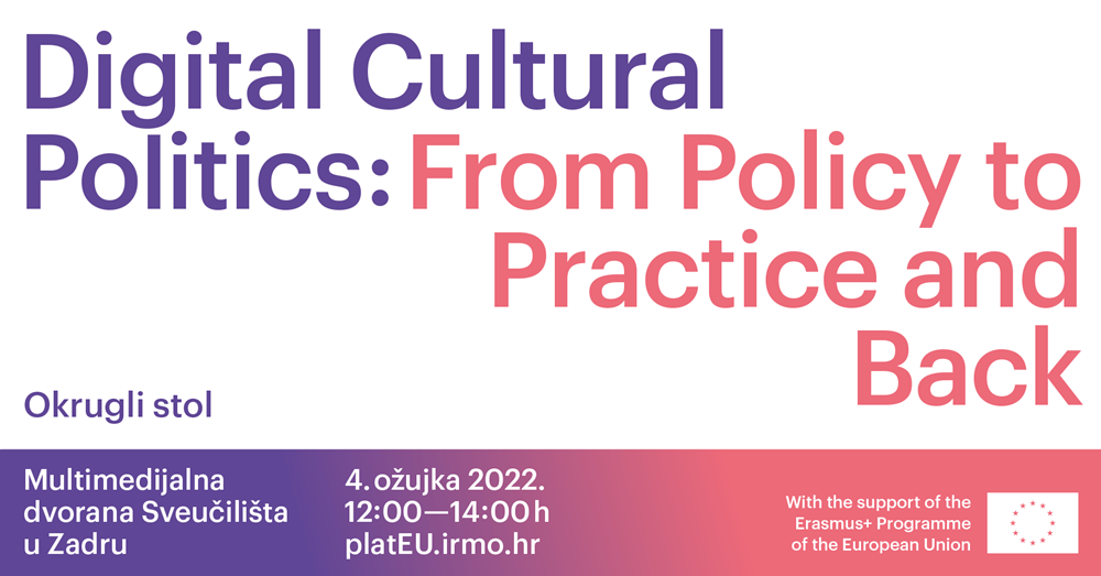 Okrugli stol 'Digital Cultural Politics: From Policy to Practice and Back' u petak 4. ožujka u MMD Sveučilišta