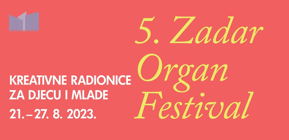 Otvorene prijave za 5. kreativne radionice Zadar organ festivala