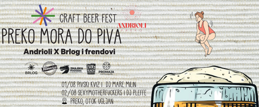 CRAFT BEER FESTIVAL OVE GODINE U PREKU! Nastup Sexymotherfuckersa i dvoje DJ-a u organizaciji Brlog zadružne pivovare i Andrioli Preko