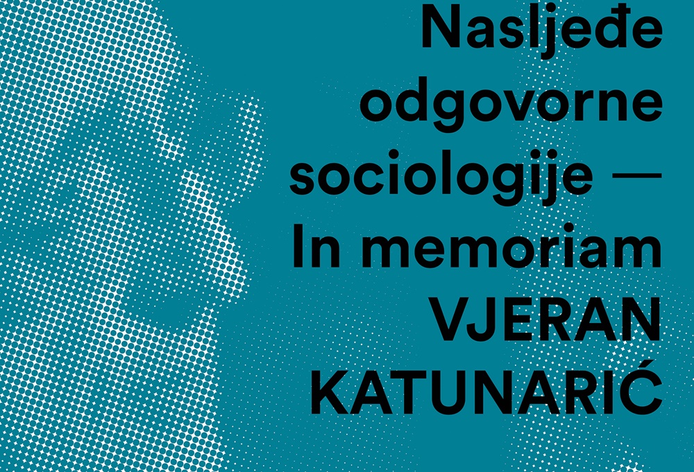 ZNANSTVENI SKUP Nasljeđe odgovorne sociologije – In memoriam Vjeran Katunarić