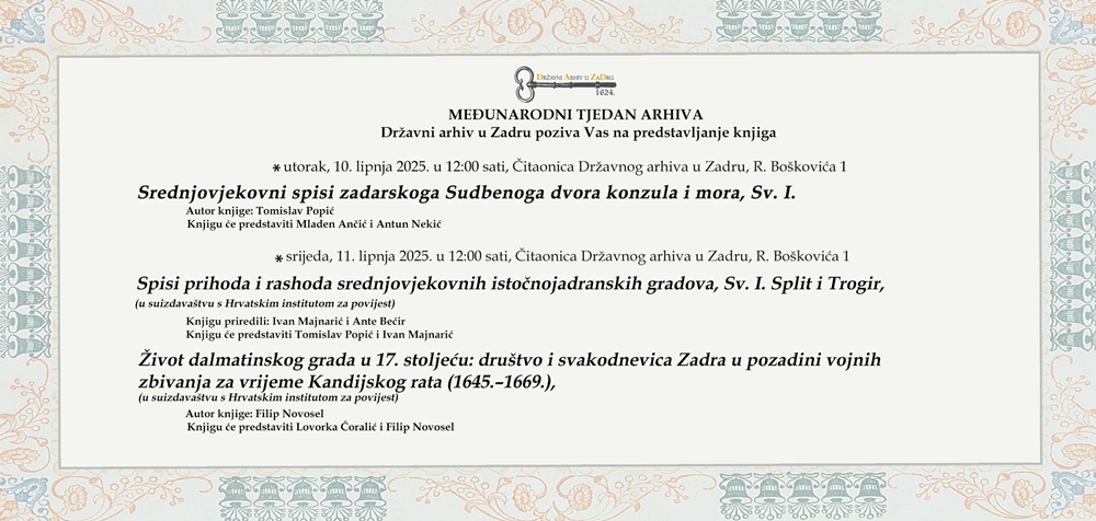 DRŽAVNI ARHIV U ZADRU Povodom Međunarodnog tjedna arhiva, Državni arhiv priređuje predstavljanje svojih izdavačkih noviteta